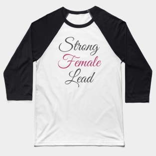 Strong female lead Baseball T-Shirt